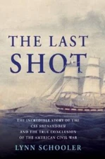The Last Shot: The Incredible Story of the CSS Shenandoah and the True - GOOD