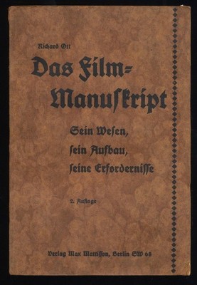 Das Film-Manuskript : Sein Wesen, sein Aufbau und seine Erfordernisse. Ott, Rich