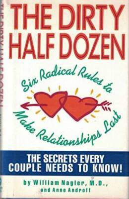 The Dirty Half Dozen: Six Radical Rules to Make Relationships Last - GOOD