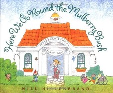 HERE WE GO ROUND THE MULBERRY BUSH By Will Hillenbrand - Hardcover **Excellent**