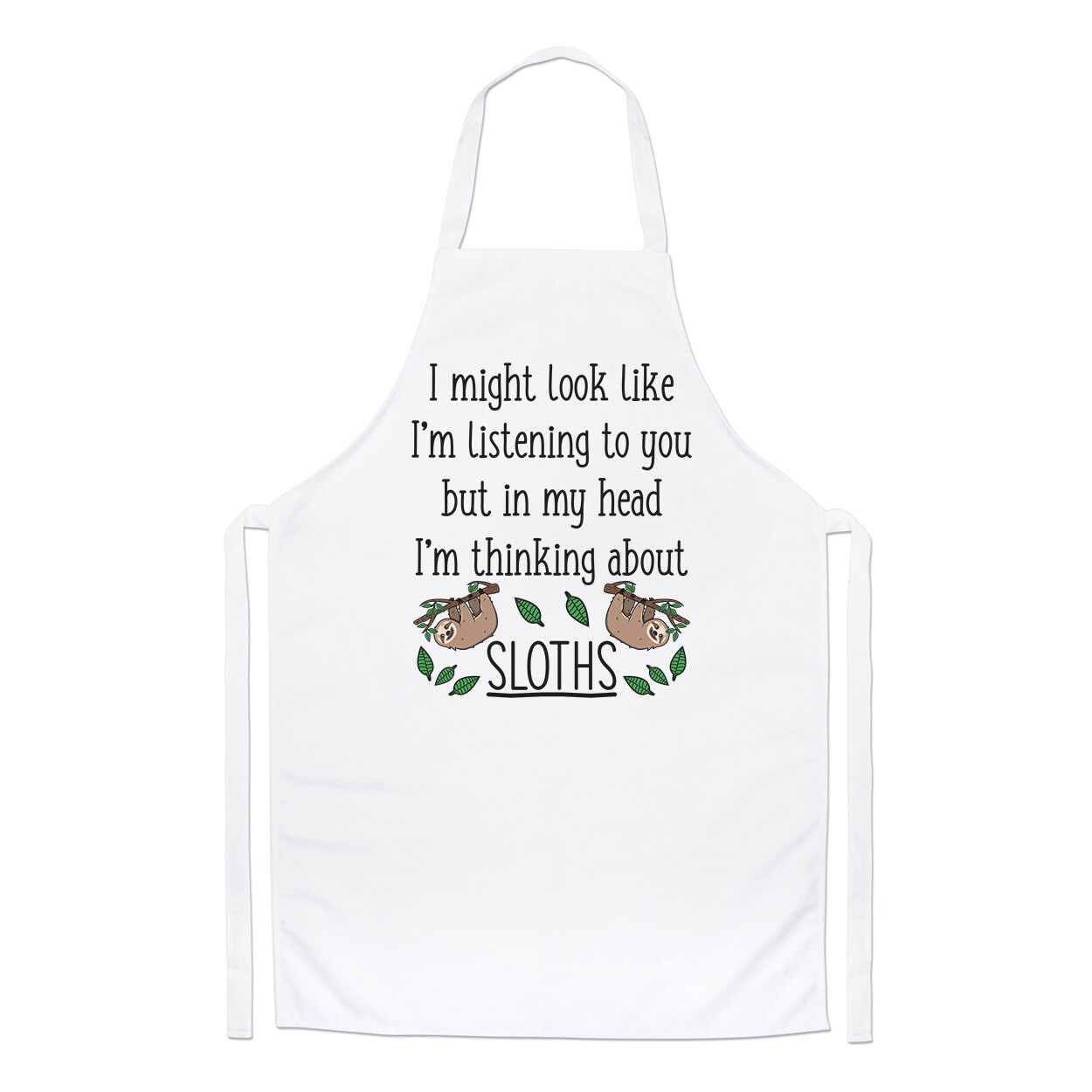 I Might Look Like I'm Listening To You Sloths Chefs Apron Lady Cooking