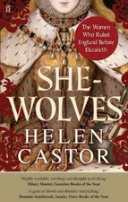 She-Wolves: The Women Who Ruled England Before Eliz... by Helen Castor Paperback