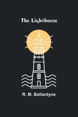 The Lighthouse by R.M. Ballantyne Paperback Book