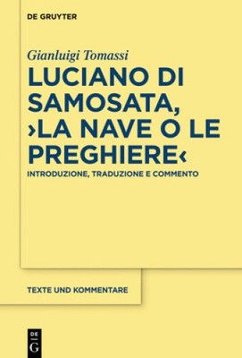 Luciano Di Samosata, _La Nave O Le Preghiere: Introduzione, Traduzione E