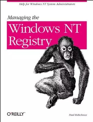 Managing the Windows NT Registry, Paul Robichaux
