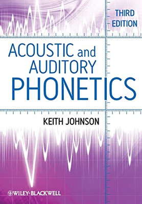 Acoustic and Auditory Phonetics - Paperback NEW Johnson, Keith 2011-07-22