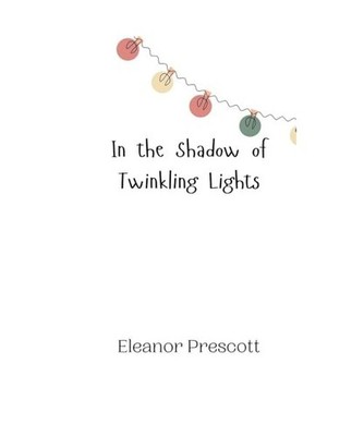 In the Shadow of Twinkling Lights, Prescott, Eleanor
