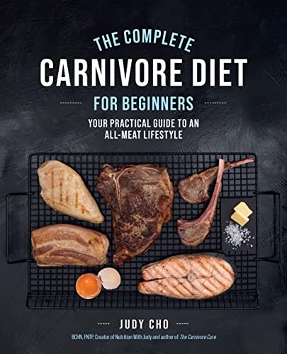 The Complete Carnivore Diet for Beginners: Your Practical Guide