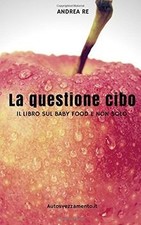 La questione cibo: Il libro sul baby food e non sol... | Buch | Zustand sehr gut