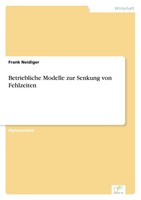 Frank Neidiger | Betriebliche Modelle Zur Senkung Von Fehlzeiten | Taschenbuch