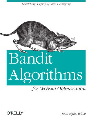 Bandit Algorithms for Website Optimization - Paperback NEW White, John Myl 2013-