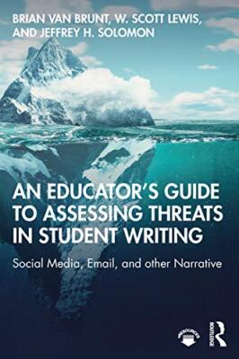 Van Brunt - An Educator's Guide to Assessing Threats in Student Writin - X555z