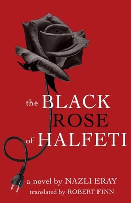 Black Rose of Halfeti, Paperback by Eray, Nazli; Finn, Robert (TRN), Brand Ne...