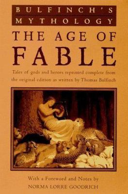 Bulfinch's Mythology : The Age of Fable by Thomas Bulfinch 