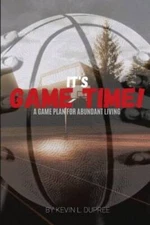 Its Game Time: A Game Plan for Abundant Living - Paperback - GOOD