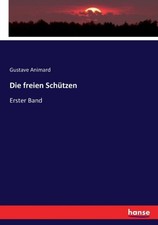 Animard - Die freien Schtzen Erster Band - New paperback or softback - X555z