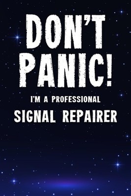 Don't Panic! I'm A Professional Signal Repairer: 100 Page