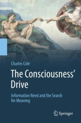 Consciousness' Drive : Information Need and the Search for Meaning, Hardcover...