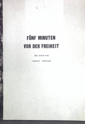 Fünf Minuten vor der Freiheit; Frantzen, Gerhard: