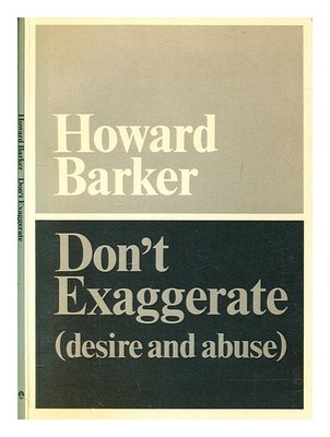 BARKER, HOWARD Übertreiben Sie nicht: (Wunsch und Missbrauch) 1985 Taschenbuch