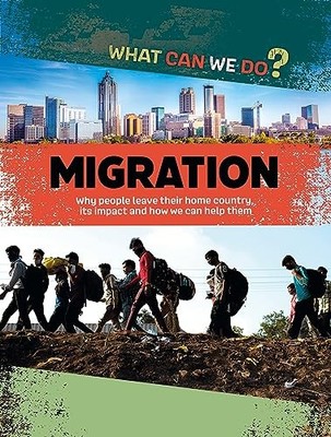 Franklin Watts Ltd What Can We Do? Migr..., Cath Senker