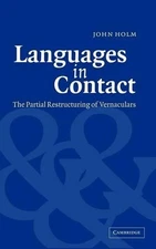Languages in Contact: The Partial Restructuring of Vernaculars by John Holm (Eng