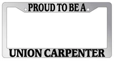Chrome METAL License Plate Frame PROUD TO BE A UNION CARPENTER Auto Accessory