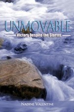 Unmovable: Victory Despite the Storms by Valentine, Nadine [Paperback]