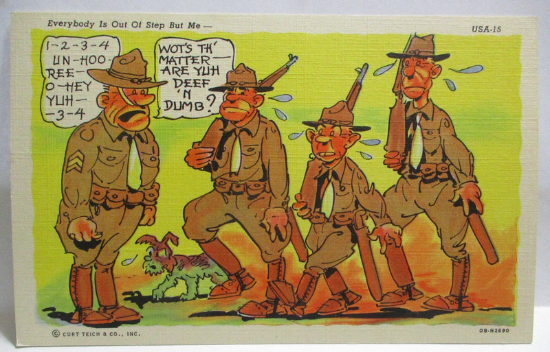 WWII POSTCARD SOLDIERS, EVERYBODY IS OUT OF STEP BUT ME, ARE YUH DEEF N DUMB?