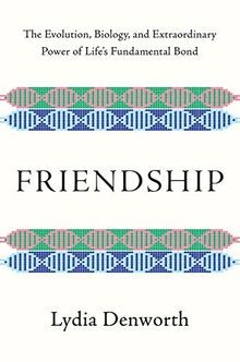 Friendship: The Evolution, Biology, and Extraordinary Po... | Buch | Zustand gut