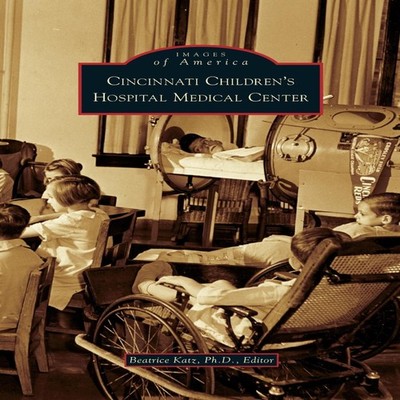 Cincinnati Children's Hospital Medical Center Arcadia Publishing