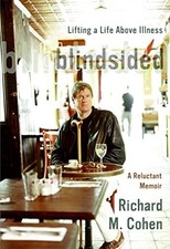 Blindsided: Lifting a Life Above Illness: A Reluctant Memoir by Cohen, Richard