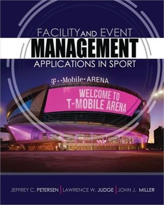 Facility and Event Management: Applications in Sport, for American Public Univer