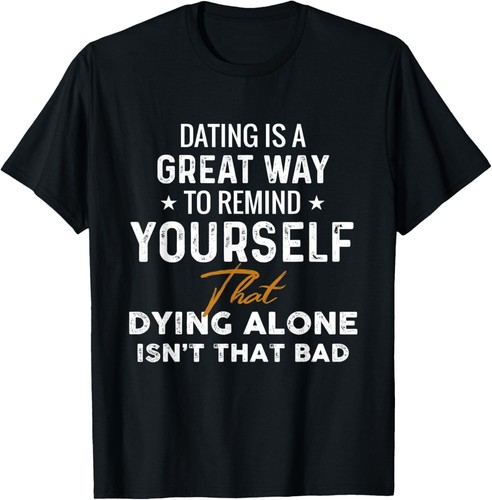 Citas es una gran manera de recordarte que morir solo regalo camiseta unisex - Imagen 1 de 3