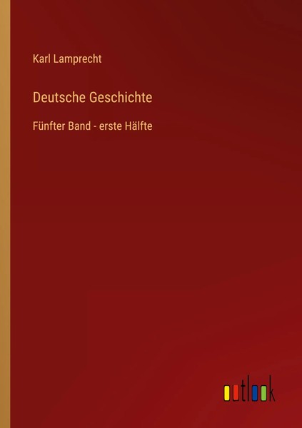 Deutsche Geschichte FüNfter Band - Erste HäLfte Karl Lamprecht Taschenbuch 2023-image