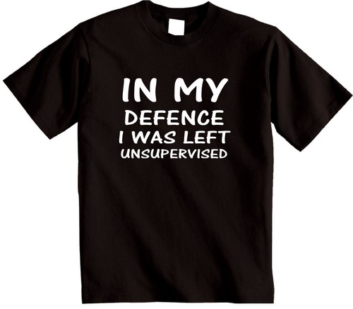 IN MY DEFENCE I was left unsupervised funny novelty gift T-shirt humour t shirt - Picture 7 of 13