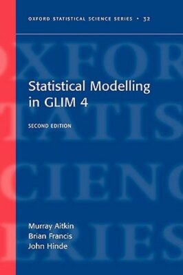 Statistical Modelling in Glim4 by Murray Aitkin: New