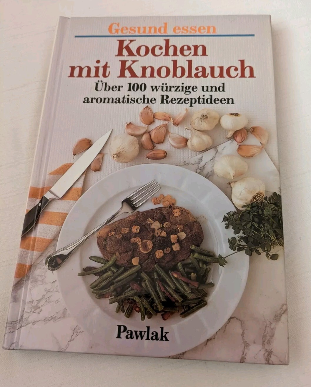 Kochen mit Knoblauch:über 100 würzige & aromatische Rezeptideen. Lederer, Helga