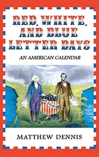RED, WHITE, AND BLUE LETTER DAYS: AN AMERICAN CALENDAR By Matthew Dennis *Mint*