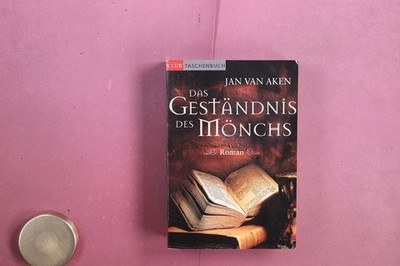 427454 Jan van Aken DAS GESTÄNDNIS DES MÖNCHS Dörlemann Verlag