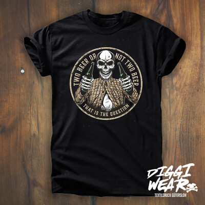 TWO BEER OR NOT TWO BEER... TO BE OR NOT TO BE | GESCHENK FUN SHIRT S-5XL