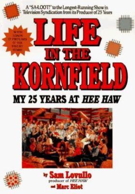 Life in the Kornfield: My 25 Years at Hee Haw by Sam Lovullo; Marc Eliot