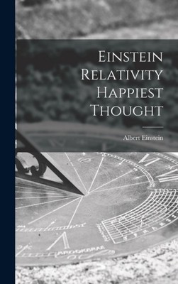 Albert Einstein - Einstein Relativity Happiest Thought - New hardback  - X555z
