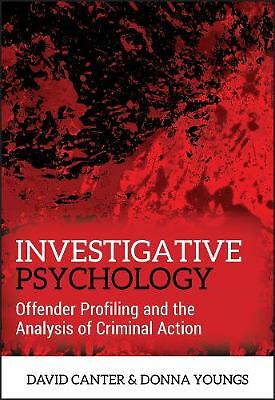 Investigative Psychology: Offender Profiling and the Analysis of Criminal...