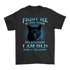 Old Man Wolf T-Shirt Funny Grandpa Gifts I Am Old For A Reason Attitude Apparel