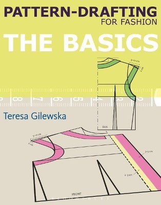 Pattern-drafting for Fashion: The B..., Teresa Gilewska