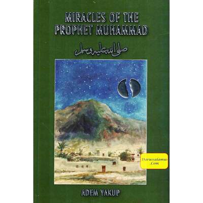 Miracles of the Prophet Muhammad (SAAS) By Adem Yakup