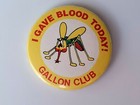 American Red Cross Gave Blood Today! (MOSQUITO GALLON CLUB) Pinback Button-Funny — photo 1
