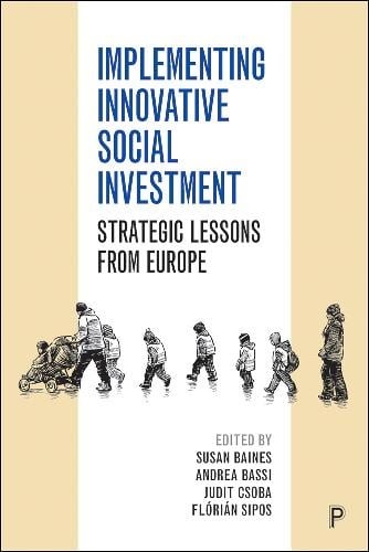 Implementing Innovative Social Investment – Strate gic Lessons from Europe