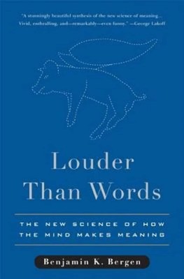 Louder Than Words: The New Science of How the Mind Makes Meaning (USED)